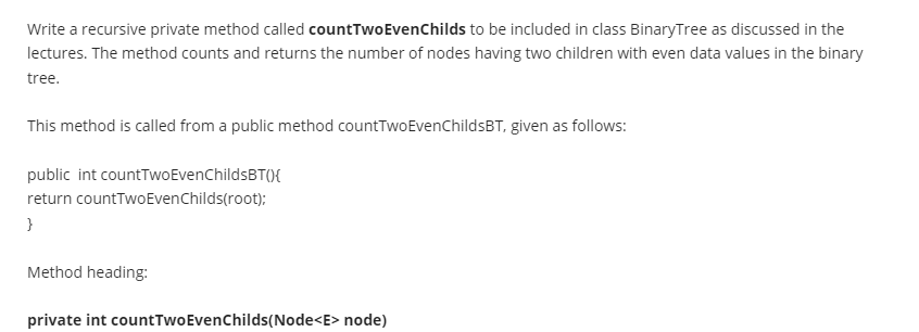  Write a recursive private method called countTwoEvenChilds to be included in