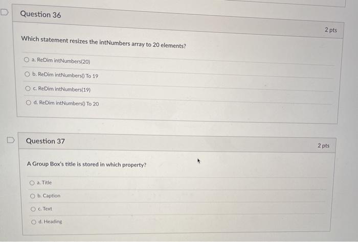 Visual Basic Question 36 2 pts Which statement resizes the intNumbers array