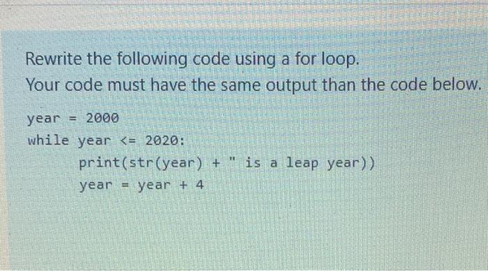  Rewrite the following code using a for loop. Your code must