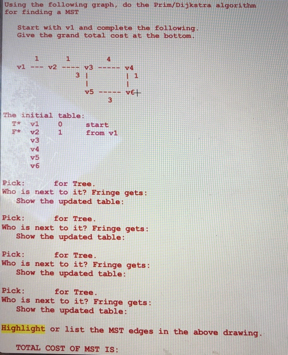  Using the following graph, do the Prim/Dijkstra algorithrm for finding a