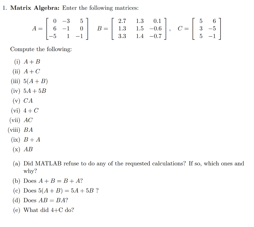 Needs to program in MATLAB 1. Matrix Algebra: Enter the following matrices: