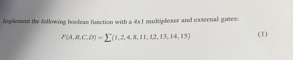  Implement the following boolean function with a 4x1 multiplexer and external