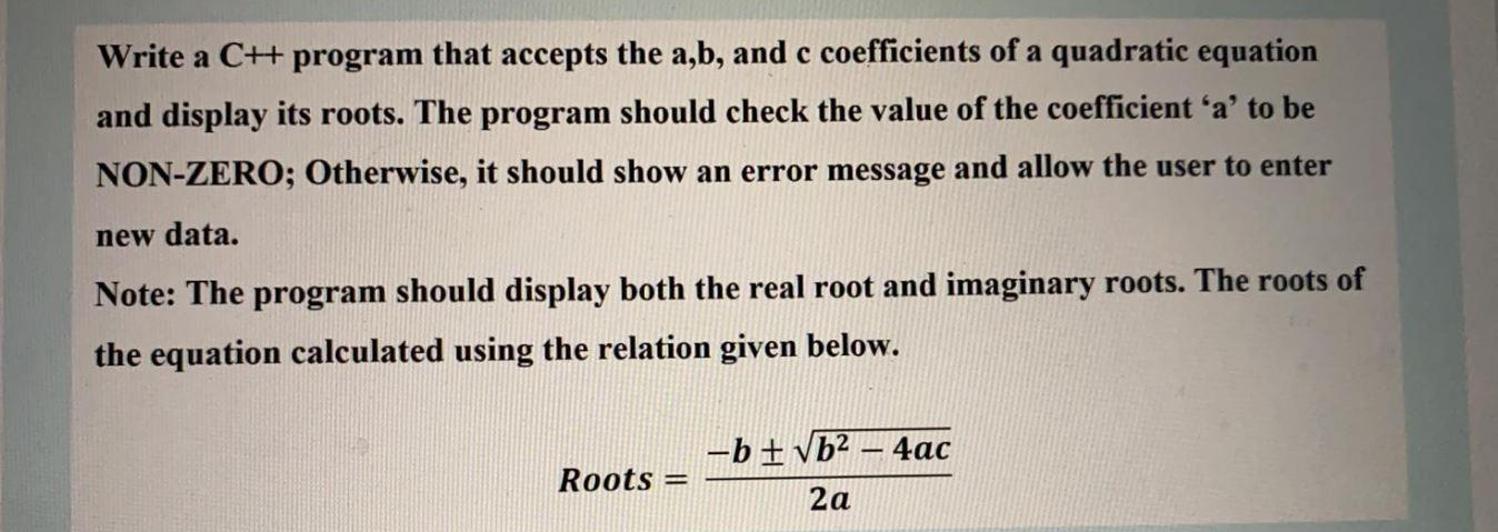  Write a C++ program that accepts the a,b, and c coefficients