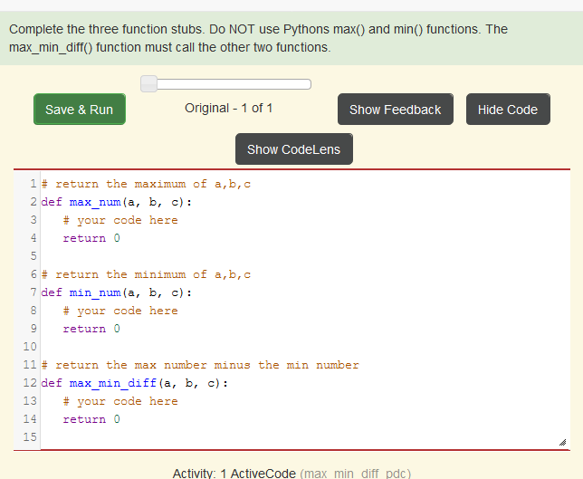  Complete the three function stubs. Do NOT use Pythons max() and