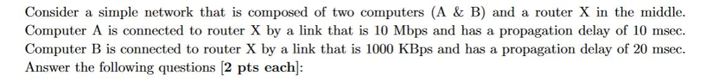  Consider a simple network that is composed of two computers (A