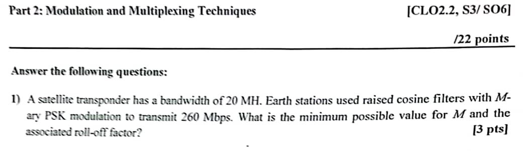  Part 2: Modulation and Multiplexing Techniques [CLO2.2,S3/SO6] 122 points Answer the