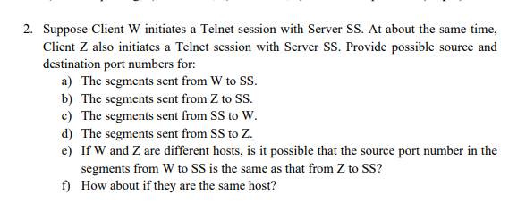 2. Suppose Client W initiates a Telnet session with Server SS.