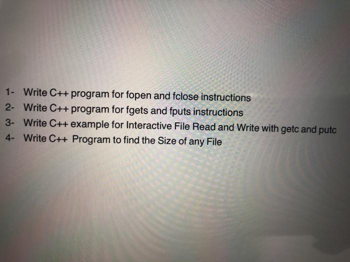  1- Write C++ program for fopen and fclose instructions 2- Write