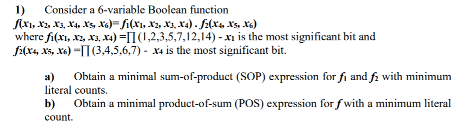 1) Consider a 6-variable Boolean function f(x1, x2, x3, x4, x5, x6)=