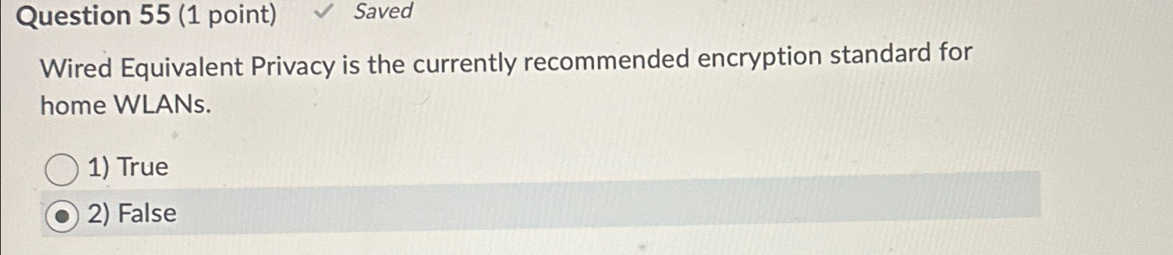  Question 55(1 point) Saved Wired Equivalent Privacy is the currently recommended
