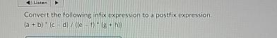  Convert the following infix expression to a postfix expression. (a+b)+c-dc-t+(g+h) 