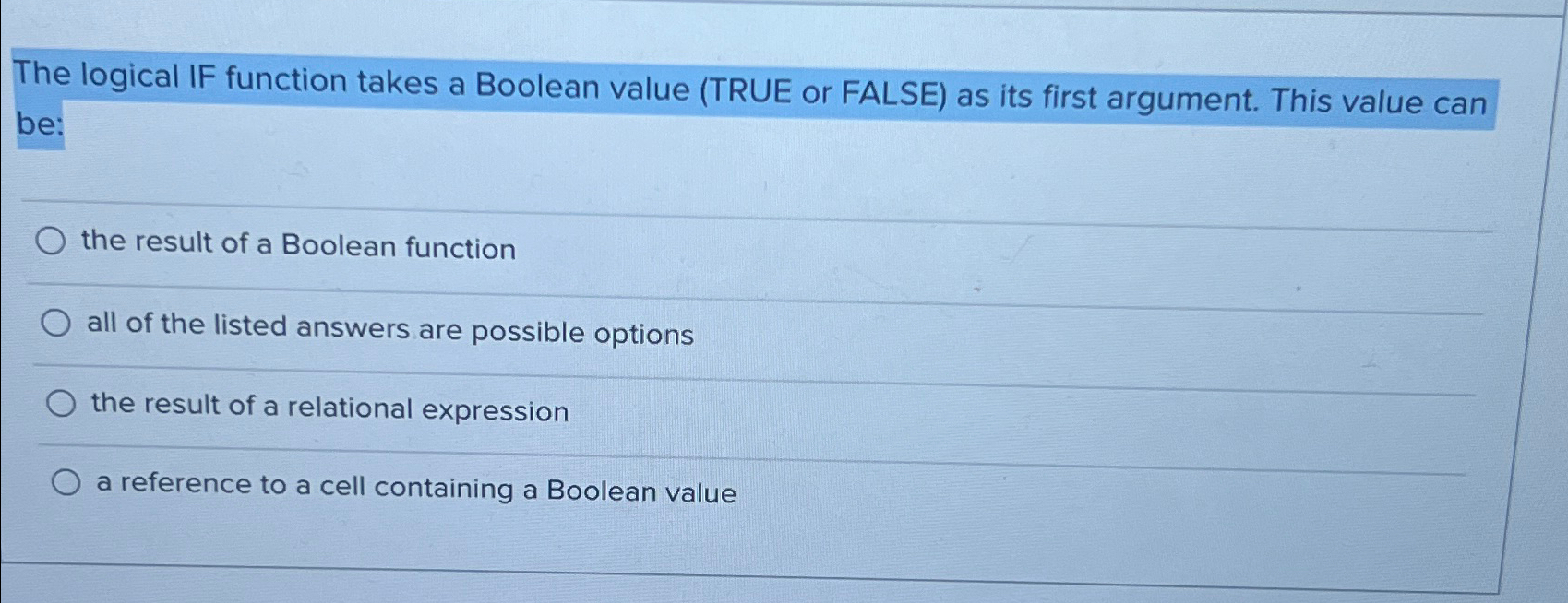  The logical IF function takes a Boolean value (TRUE or FALSE)