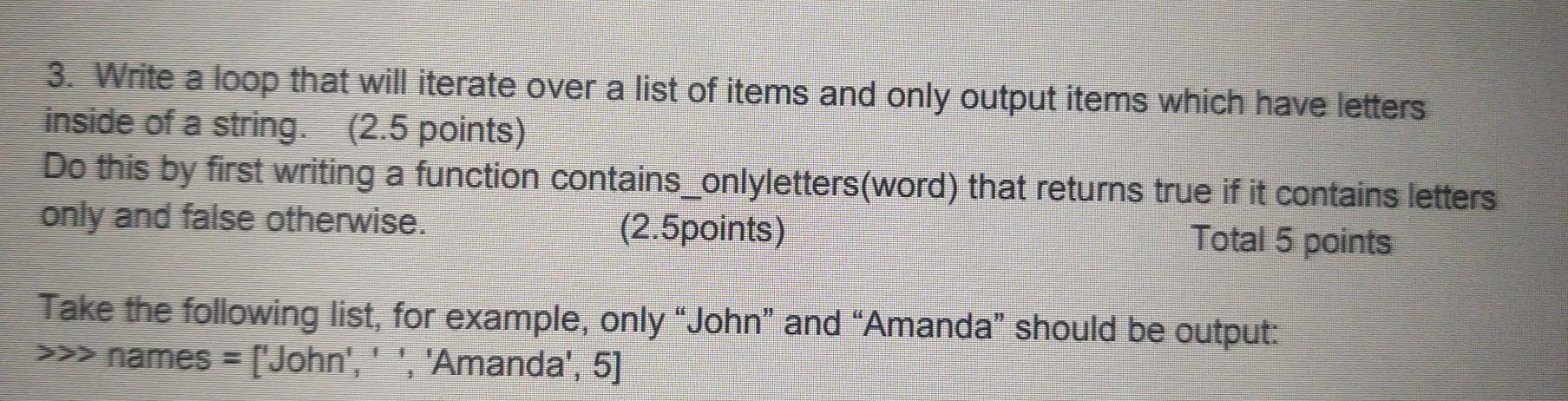  using python 3. Write a loop that will iterate over a