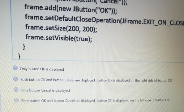 the components displayed? (1 Point) Given the following code import java.awt.*; import