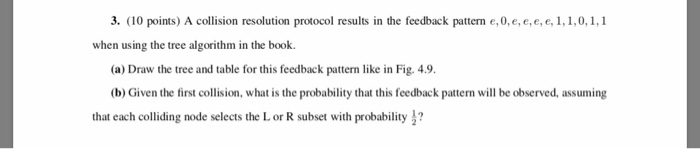  3. (10 points) A collision resolution protocol results in the feedback