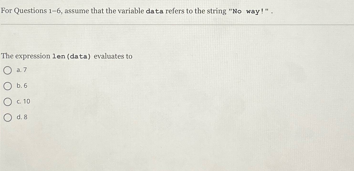  For Questions 1-6, assume that the variable data refers to the