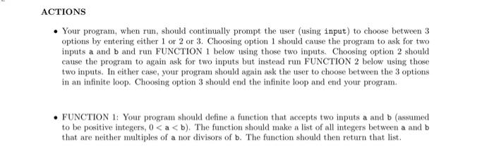  python coding ACTIONS . Your program, when run, should continually prompt