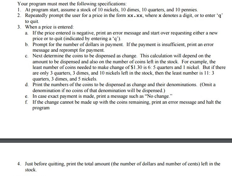 use python spyder Your program must meet the following specifications: At program