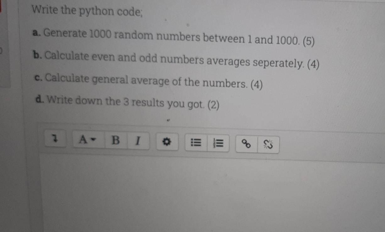  Write the python code; a. Generate 1000 random numbers between 1
