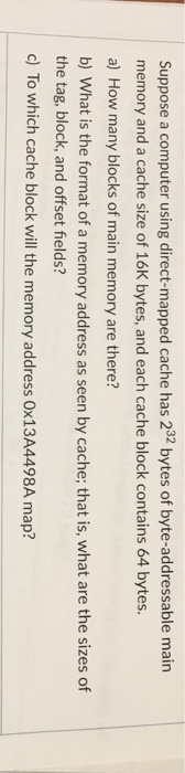  Suppose a computer using direct-mapped cache has 232 bytes of byte-addressable