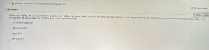  A Moving to another question will save the response Out Question