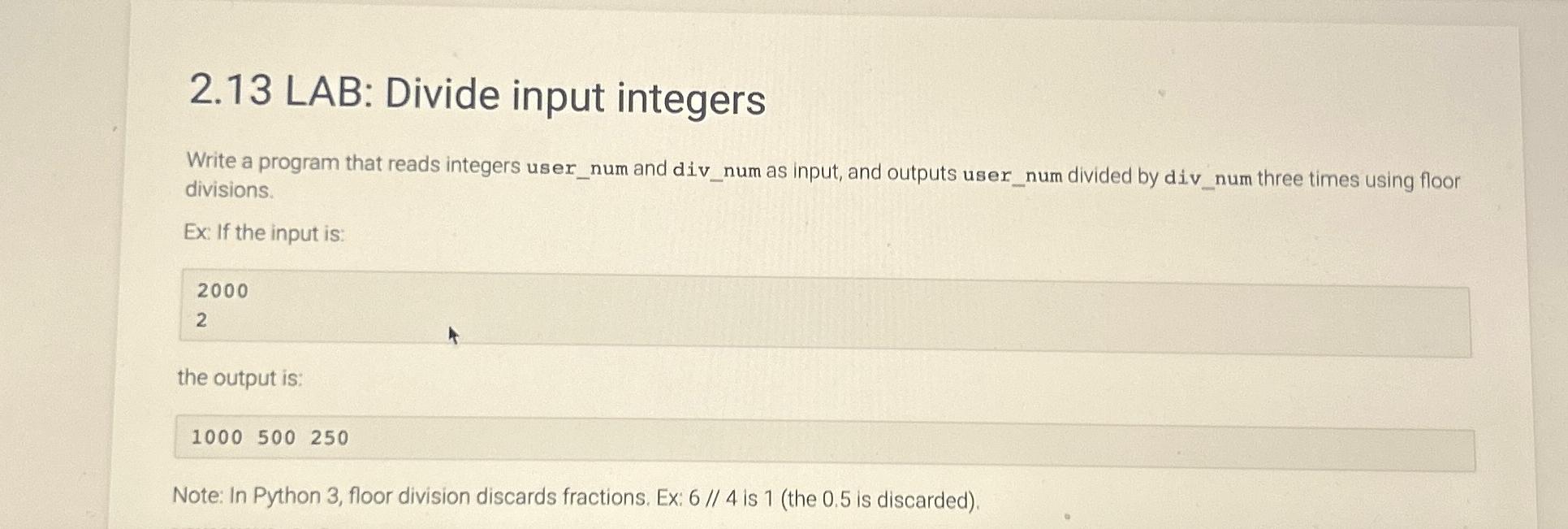  2.13 LAB: Divide input integers Write a program that reads integers