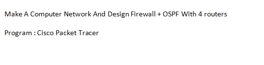  Make A Computer Network And Design Firewall + OSPF With 4
