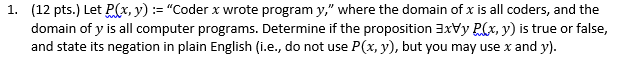 need quick solution 1. (12 pts.) Let P(x, y) == "Coder x
