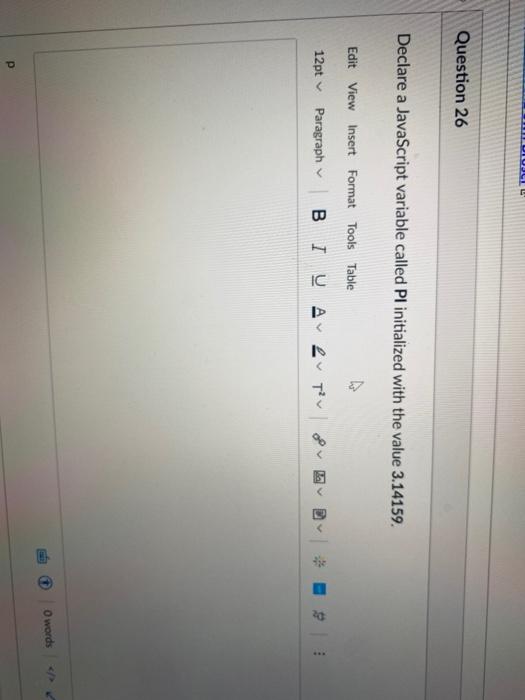 Question 26 Declare a JavaScript variable called Pl initialized with the