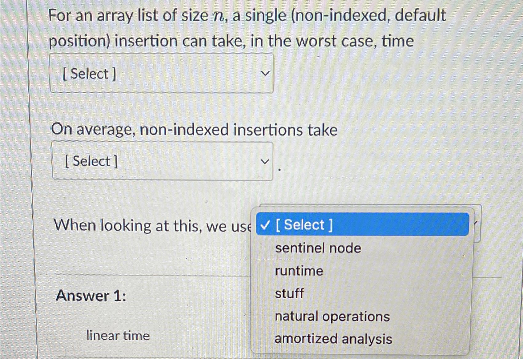  For an array list of size n, a single (non-indexed, default