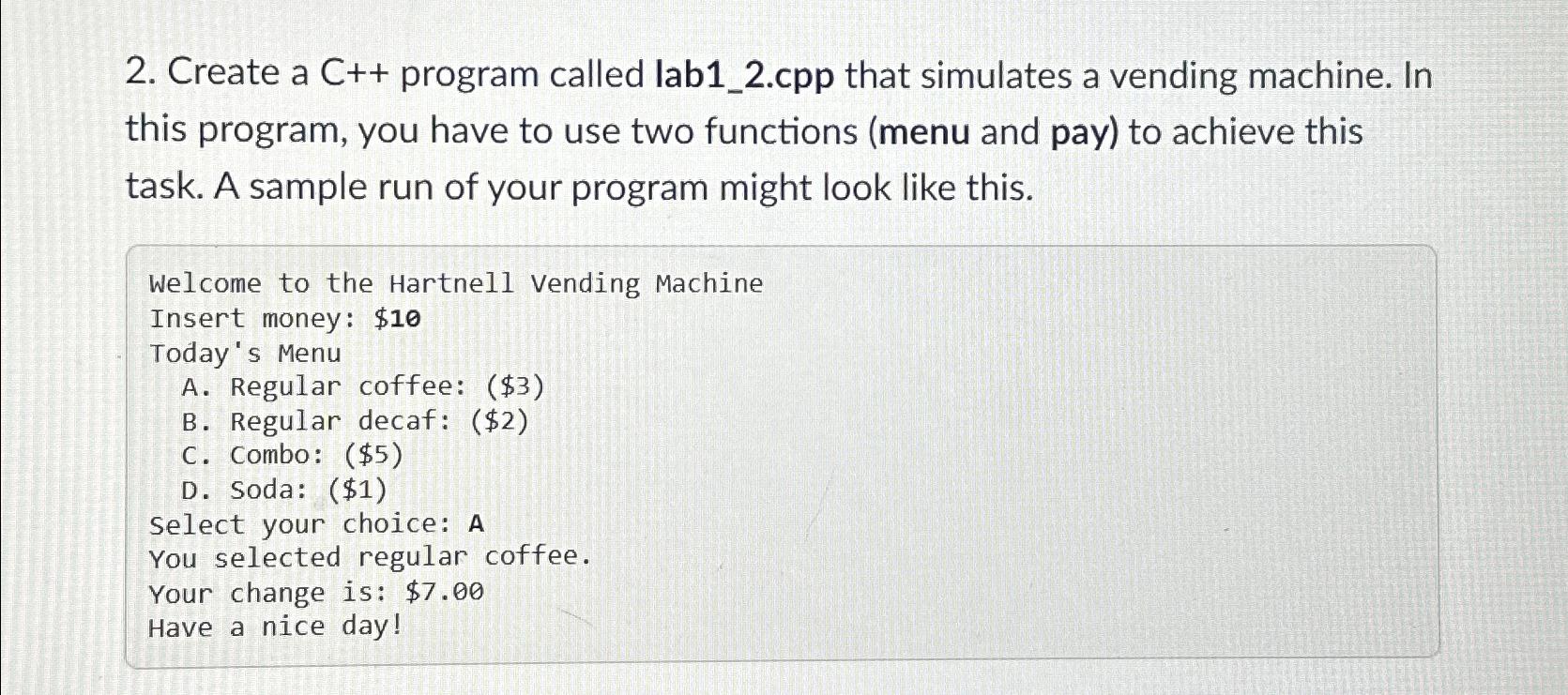  Create a C++ program called lab1_2.cpp that simulates a vending machine.