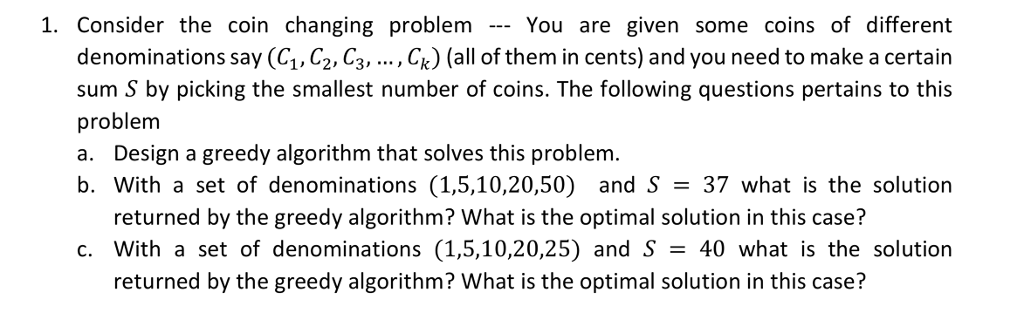 Consider the coin changing problem --- You are given some coins of