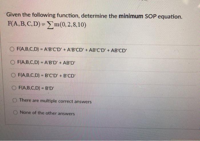  Given the following function, determine the minimum SOP equation. F(A,B,C,D)= m(0,2,8,10)