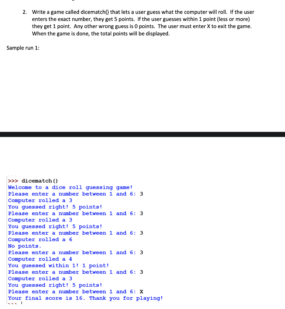 Python 3 and output should match above 2. Write a game