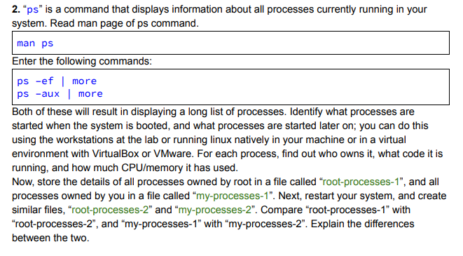 2. "ps" is a command that displays information about all processes
