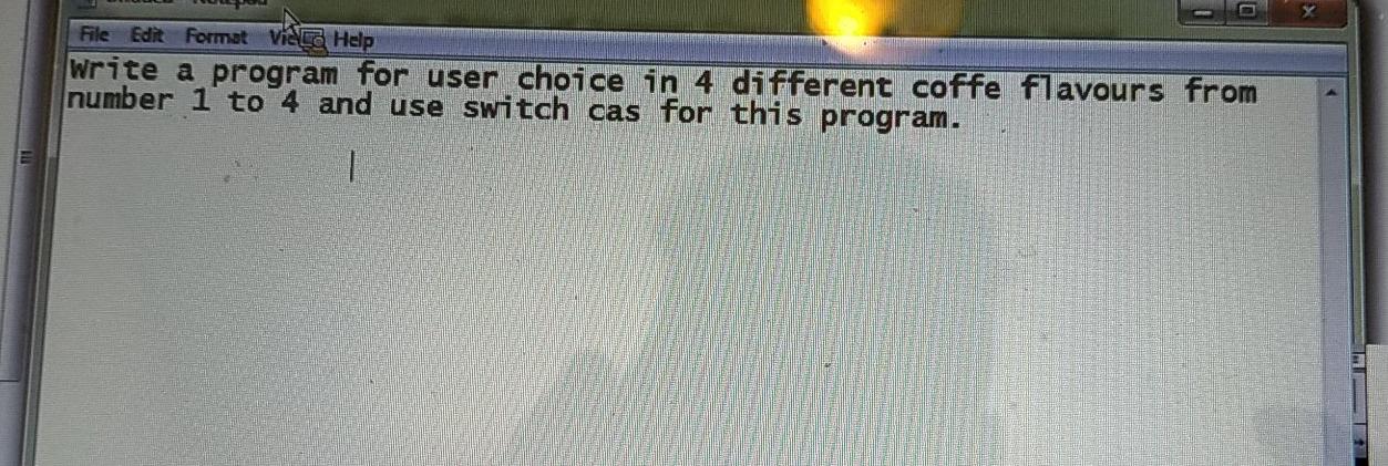 File Edit Format Viega Help write a program for user choice
