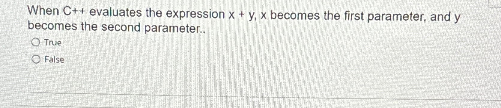  When C++ evaluates the expression x+y,x becomes the first parameter, and