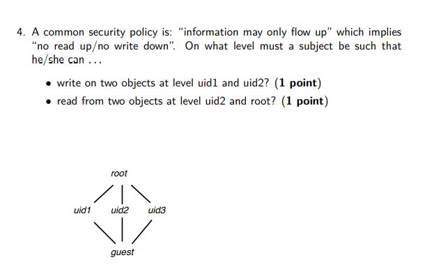 4. A common security policy is: "information may only flow up"