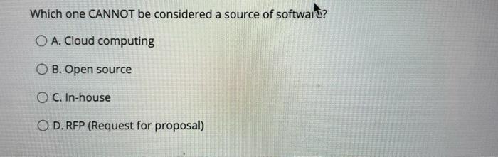  Which one CANNOT be considered a source of softwars? O A.