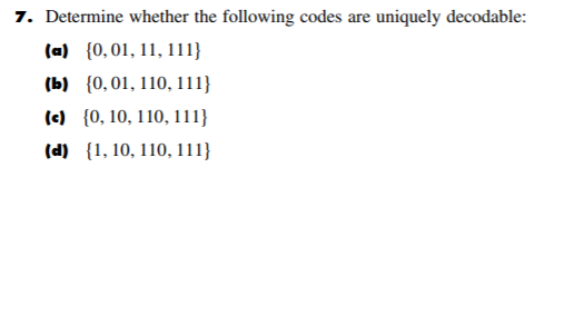 Multimedia Processing 7. Determine whether the following codes are uniquely decodable: (b)
