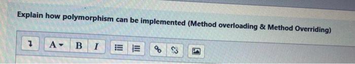  Explain how polymorphism can be implemented (Method overloading & Method Overriding)