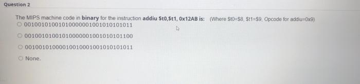  Question 2 The MIPS machine code in binary for the instruction