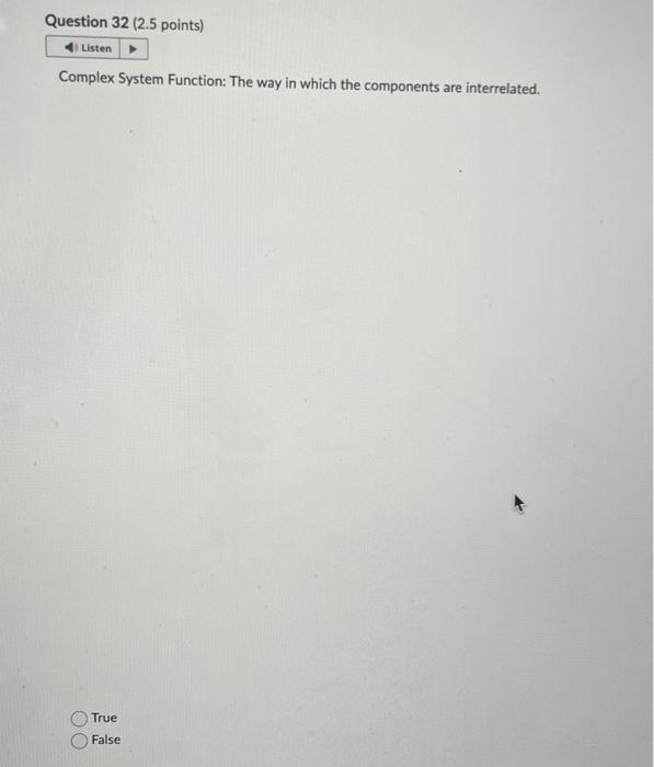 of the structure. True False Complex System Function: The way in which