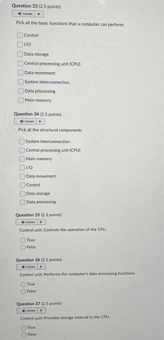 the components are interrelated. True False Pick all the basic functions that