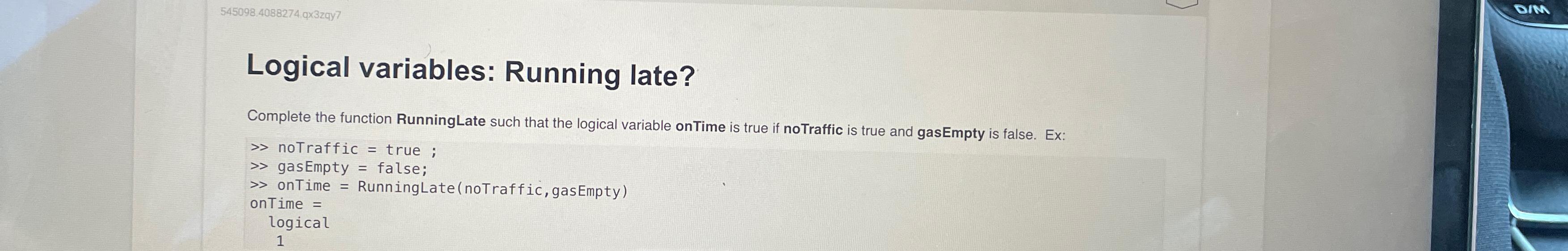  Logical variables: Running late? Complete the function RunningLate such that the