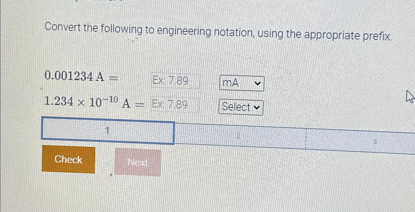  Convert the following to engineering notation, using the appropriate prefix. 0.001234A=