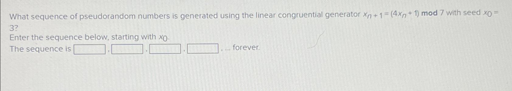  What sequence of pseudorandom numbers is generated using the linear congruential