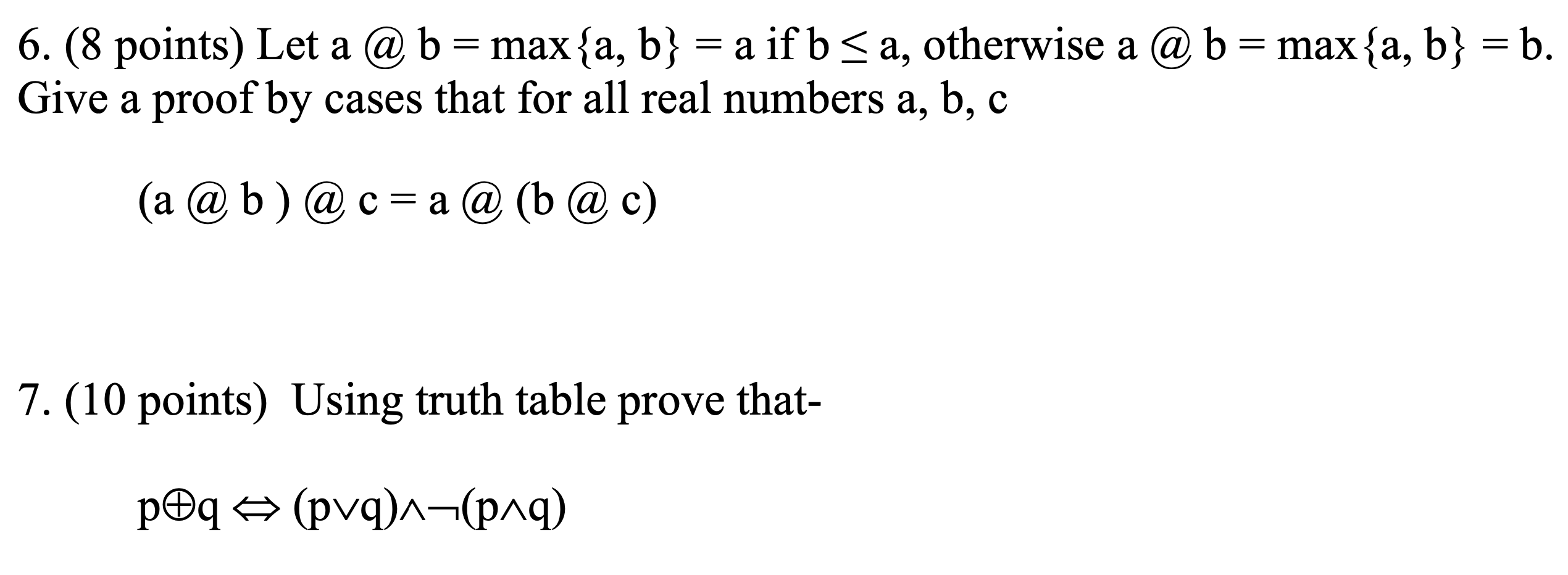  6. (8 points) Let a @b= max{a, b} = a if