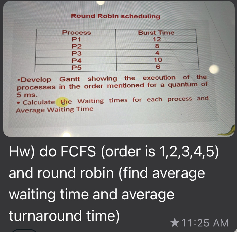  Round Robin scheduling \table[[Process,Burst Time],[P1,12],[P2,8],[P3,4],[P4,10],[P5,6]] -Develop Gantt showing the execution of