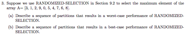  3. Suppose we use RANDOMIZED-SELECTION in Section 9.2 to select the